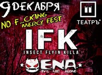 IFK, EVIL NOT ALONE. No F...cking Mercy Fest