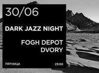 Dark Jazz Night: Fogh Depot, Dvory